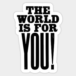 The world is for you quote Sticker